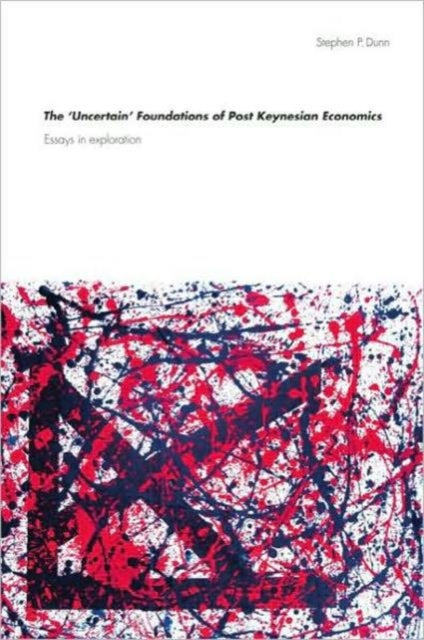 The Uncertain' Foundations of Post Keynesian Economics