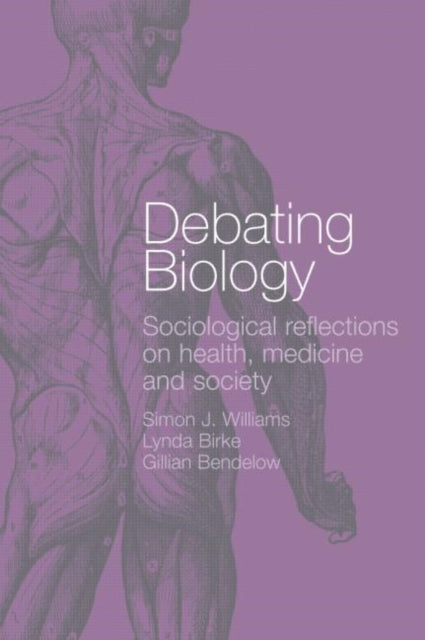 Book cover of: Debating Biology. By: Simon Williams