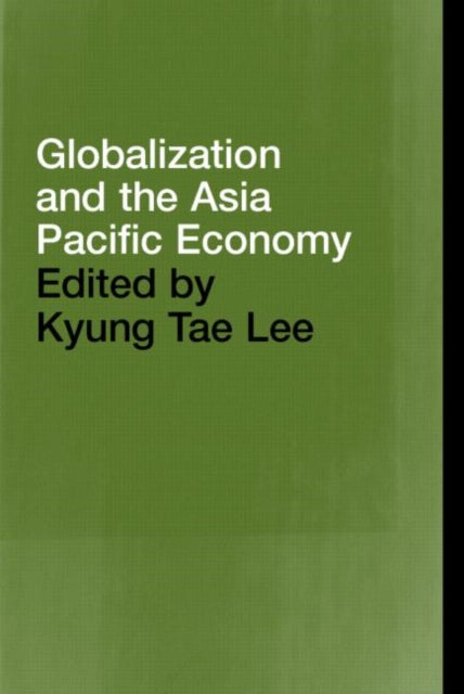 Book cover of: Globalization and the Asia Pacific Economy. By: Kyung Tae Lee