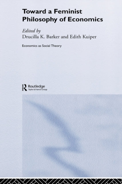 Book cover of: Toward a Feminist Philosophy of Economics