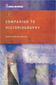 Book cover of: Companion to Historiography. By: M. Bentley
