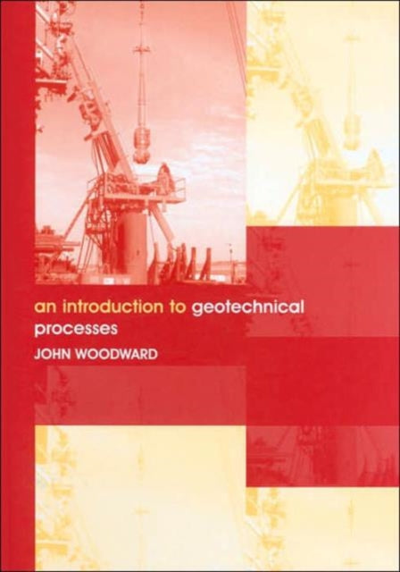 Book cover of: Introduction to Geotechnical Processes. By: John Woodward