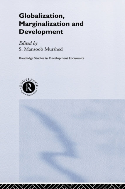 Book cover of: Globalization, Marginalization and Development. By: S. Murshed