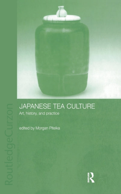 Book cover of: Japanese Tea Culture. By: Morgan Pitelka