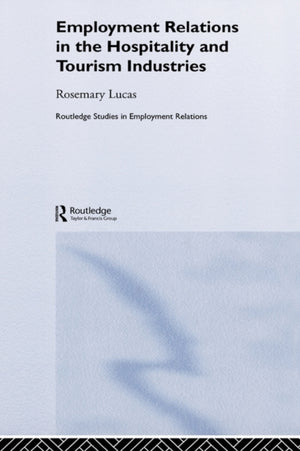 Employment Relations in the Hospitality and Tourism Industries