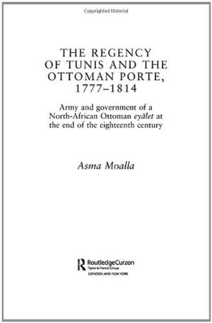 The Regency of Tunis and the Ottoman Porte, 1777-1814