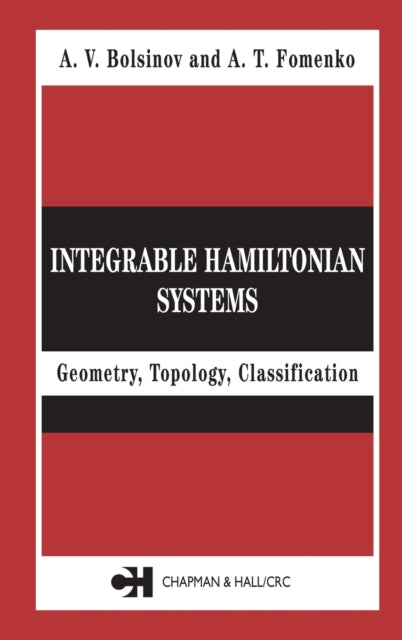 Book cover of: Integrable Hamiltonian Systems. By: A.V. Bolsinov