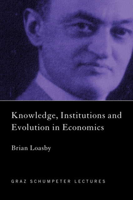 Book cover of: Knowledge, Institutions and Evolution in Economics. By: Brian Loasby