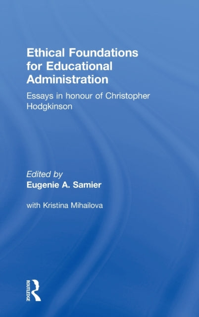 Book cover of: Ethical Foundations for Educational Administration. By: Eugenie Samier