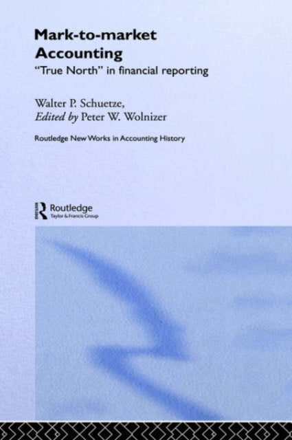 Book cover of: Mark to Market Accounting. By: W. Schuetze