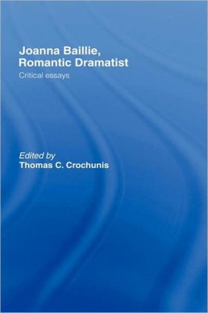 Joanna Baillie, Romantic Dramatist