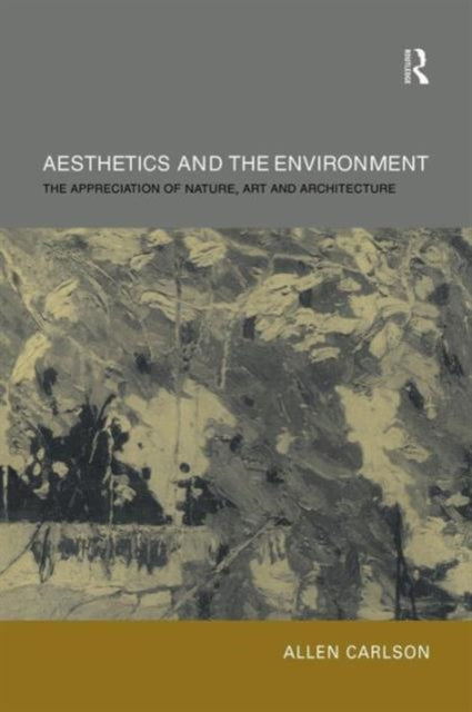 Book cover of: Aesthetics and the Environment. By: Allen Carlson
