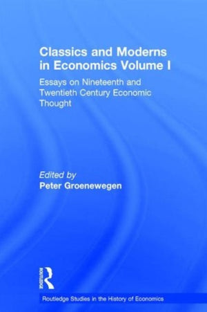 Classics and Moderns in Economics Volume I
