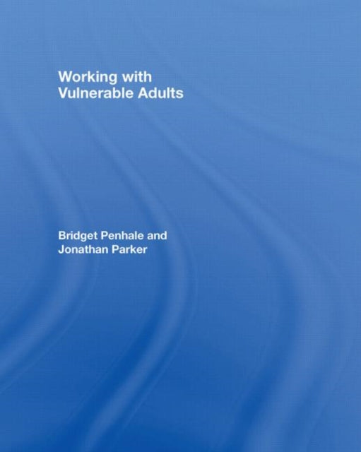 Book cover of: Working with Vulnerable Adults. By: B. Penhale