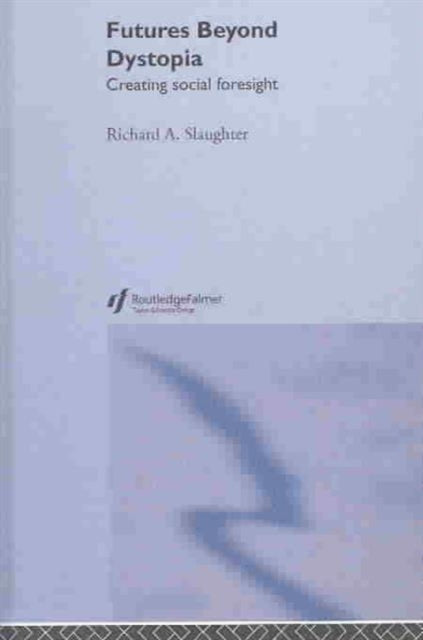 Book cover of: Futures Beyond Dystopia. By: Richa Slaughter