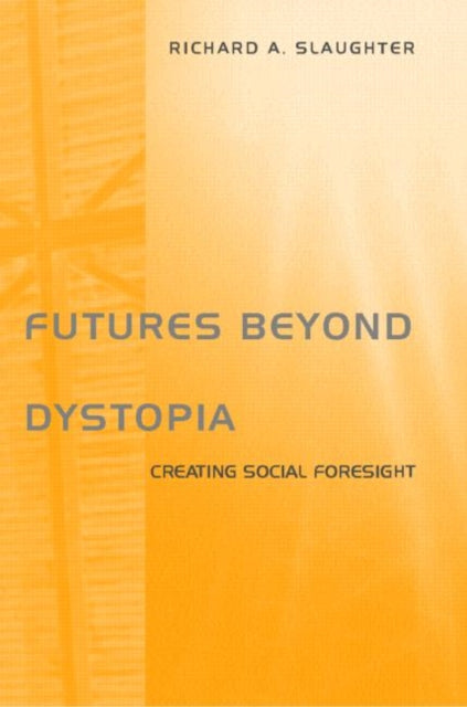 Book cover of: Futures Beyond Dystopia. By: Richa Slaughter