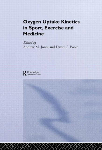 Book cover of: Oxygen Uptake Kinetics in Sport, Exercise and Medicine