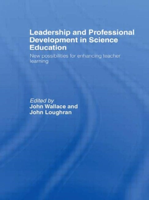 Book cover of: Leadership and Professional Development in Science Education. By: John Wallace