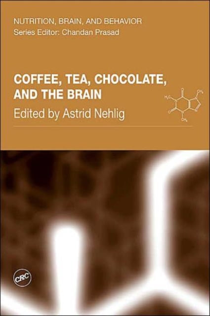Book cover of: Coffee, Tea, Chocolate, and the Brain. By: Astrid Nehlig