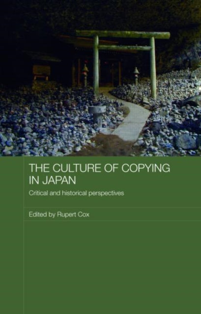 Book cover of: Culture of Copying in Japan. By: Rupert Cox