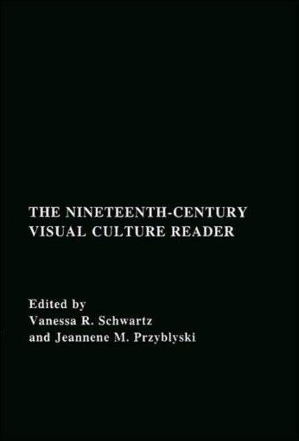 Book cover of: Nineteenth-Century Visual Culture Reader