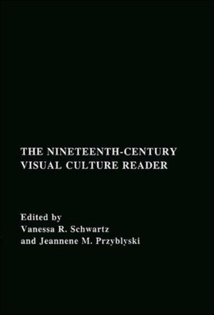 The Nineteenth-Century Visual Culture Reader