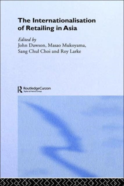Book cover of: Internationalisation of Retailing in Asia