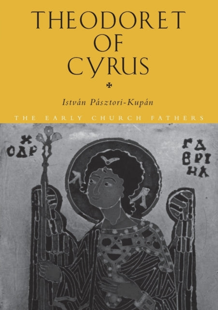 Book cover of: Theodoret of Cyrus. By: Istvan Pasztori Kupan