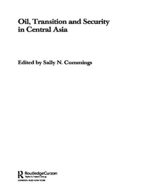Oil, Transition and Security in Central Asia