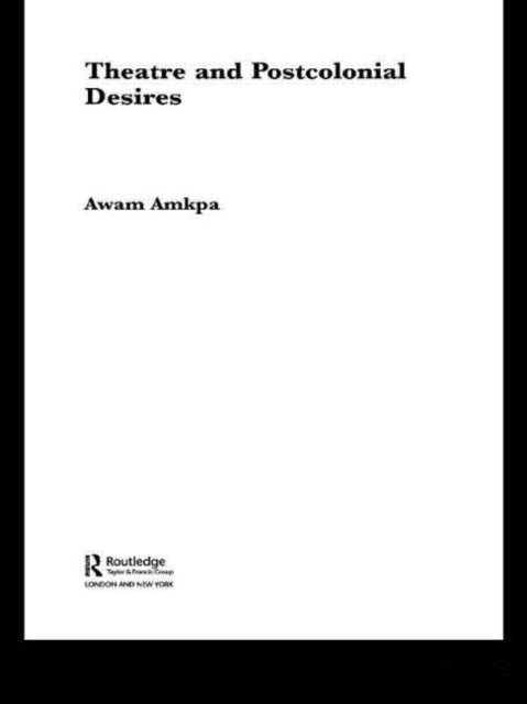 Book cover of: Theatre and Postcolonial Desires