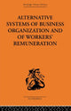 Book cover of: Alternative Systems of Business Organization and of Workers' Renumeration. By: J.E. Meade