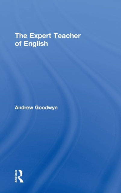 Book cover of: Expert Teacher of English. By: Andrew Goodwyn