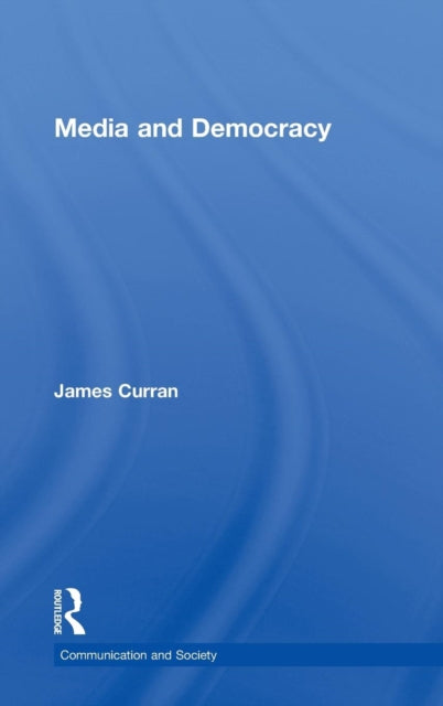 Book cover of: Media and Democracy. By: James Curran