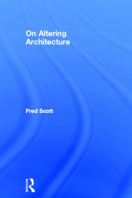 Book cover of: On Altering Architecture. By: Fred Scott