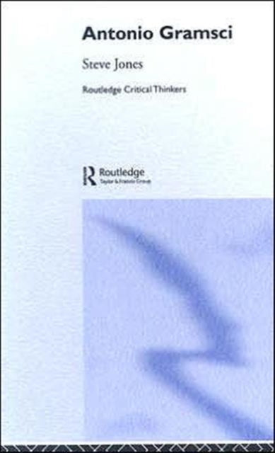 Book cover of: Antonio Gramsci. By: Steven J. Jones