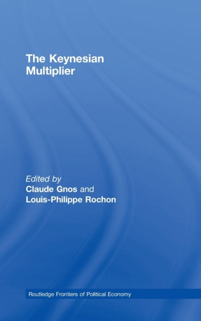 Book cover of: Keynesian Multiplier. By: Louis-Philippe Rochon