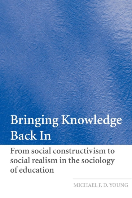 Book cover of: Bringing Knowledge Back In. By: Michael Young, Michael F. D. Young