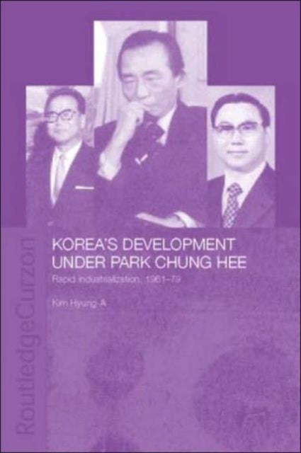 Book cover of: Korea's Development Under Park Chung Hee. By: Kim Hyung-A