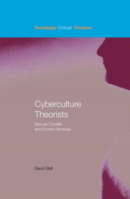 Book cover of: Cyberculture Theorists. By: David Bell
