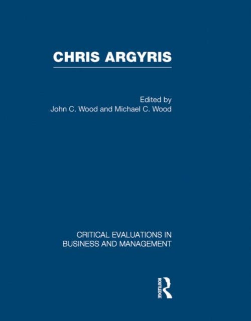 Book cover of: Chris Argyris. By: John  C. Wood: