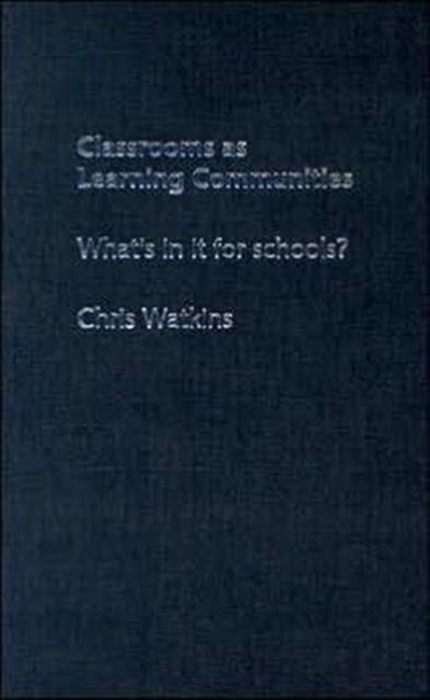 Book cover of: Classrooms as Learning Communities. By: C. Watkins