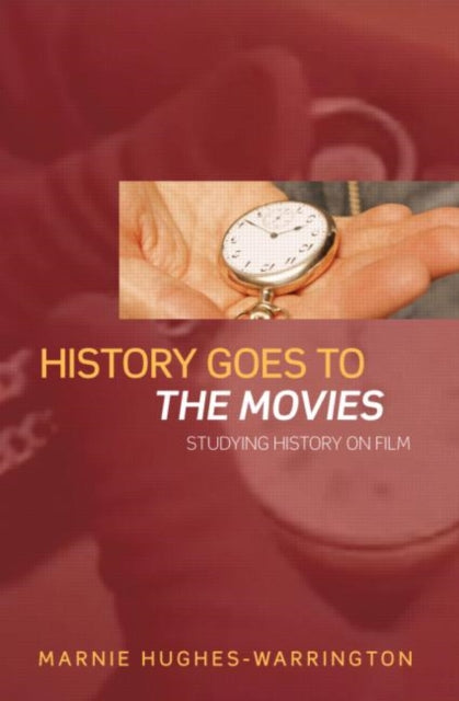 Book cover of: History Goes to the Movies. By: Marnie Hughes-Warrington