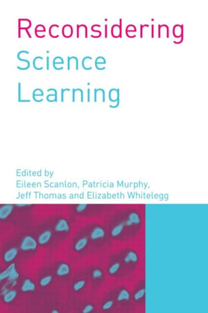 Reconsidering Science Learning