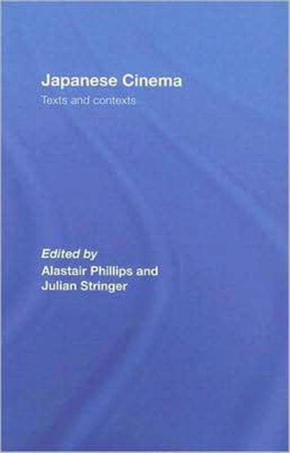 Book cover of: Japanese Cinema. By: Alistair Phillips
