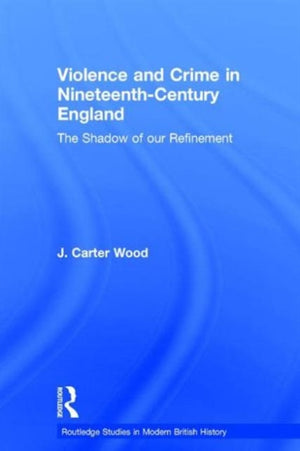 Violence and Crime in Nineteenth Century England