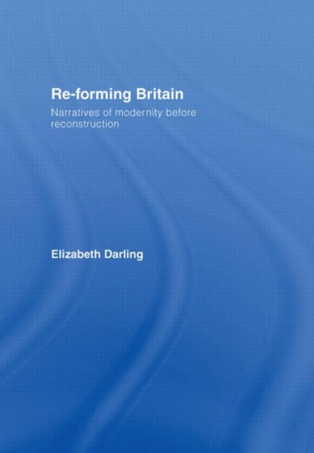 Book cover of: Re-forming Britain. By: Elizabeth Darling, E. Darling