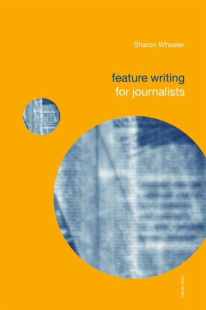 Book cover of: Feature Writing for Journalists. By: Sharon Wheeler