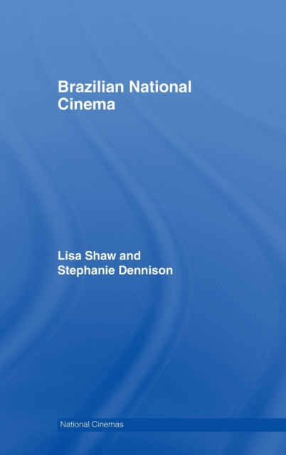 Book cover of: Brazilian National Cinema. By: Shaw/Dennison, Lisa Shaw