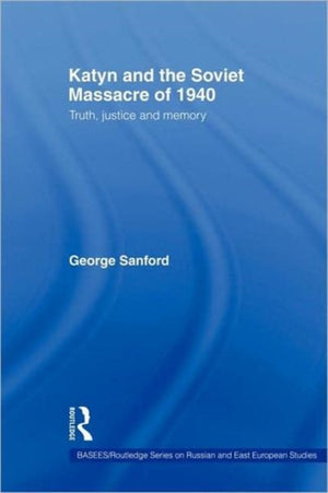 Katyn and the Soviet Massacre of 1940