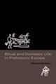 Book cover of: Ritual and Domestic Life in Prehistoric Europe